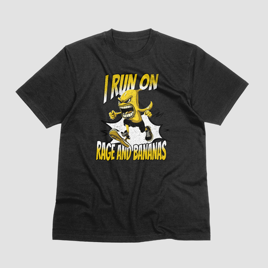 I Run On Rage And Bananas
